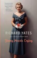 Young Hearts Crying di Richard Yates edito da VINTAGE