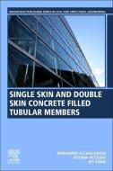 Single Skin and Double Skin Concrete Filled Tubular Members: Analysis and Design di Mohamed Elchalakani, Pouria Ayough, Bo Yang edito da WOODHEAD PUB