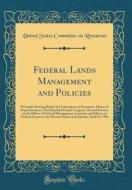 Federal Lands Management and Policies: Oversight Hearing Before the Committee on Resources, House of Representatives, One Hundred Fourth Congress, Sec di United States Committee on Resources edito da Forgotten Books