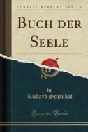 Buch Der Seele (Classic Reprint) di Richard Schaukal edito da Forgotten Books
