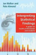 Interpreting Statistical Findings di Jan Walker, Palo Almond edito da Open University Press
