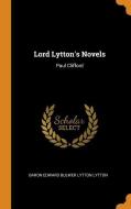 Lord Lytton's Novels di Baron Edward Bulwer Lytton Lytton edito da Franklin Classics Trade Press