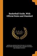 Basketball Guide, With Official Rules And Standard edito da Franklin Classics Trade Press