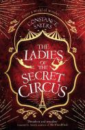 The Ladies Of The Secret Circus di CONSTANCE SAYERS edito da Little Brown Paperbacks (a&c)