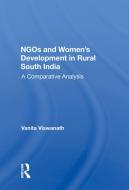 Ngos and Women's Development in Rural South India: A Comparative Analysis di Vanita Viswanath edito da ROUTLEDGE