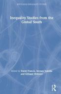 Inequality Studies From The Global South di David Francis, Imraan Valodia, Edward Webster edito da Taylor & Francis Ltd