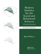 Modern Statistics For The Social And Behavioral Sciences di Rand Wilcox edito da Taylor & Francis Ltd
