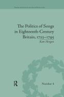 The Politics Of Songs In Eighteenth-century Britain, 1723 1795 di Kate Horgan edito da Taylor & Francis Ltd
