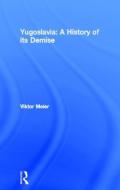 Yugoslavia: A History of its Demise di Viktor Meier edito da Routledge