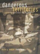 Dangerous Territories di Leslie Roman edito da Routledge