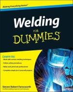 Welding For Dummies di Steven Robert Farnsworth edito da John Wiley and Sons Ltd