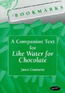 Bookmarks: A Companion Text for Like Water for Chocolate di Janet Giannotti edito da UNIV OF MICHIGAN PR