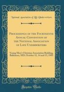 Proceedings of the Fourteenth Annual Convention of the National Association of Life Underwriters: Young Men's Christian Association Building, Baltimor di National Association of Li Underwriters edito da Forgotten Books