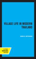 Village Life In Modern Thailand di John E. deYoung edito da University Of California Press