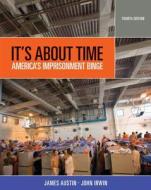 It's about Time: America's Imprisonment Binge di James Austin, John Irwin edito da WADSWORTH INC FULFILLMENT
