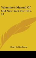Valentine's Manual Of Old New York For 1 di HENRY COLLINS BROWN edito da Kessinger Publishing