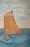 An Afterlife View of Our World: As Told by Gail Kent After Her Passing di Gail Kent edito da Alluesha Publishing