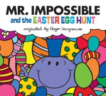 Mr. Impossible and the Easter Egg Hunt di Adam Hargreaves edito da GROSSET DUNLAP