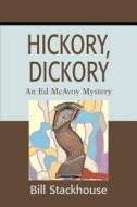 Hickory, Dickory di Bill Stackhouse edito da Iuniverse