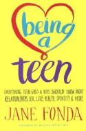 Being a Teen: Everything Teen Girls & Boys Should Know about Relationships, Sex, Love, Healthy, Identity & More: Everything Teen Girls & Boys Should K di Jane Fonda edito da Turtleback Books