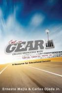 Get in Gear: College Knowledge Book: A Resource for Educational Success di MR Carlos Alberto Ojeda Jr edito da Coolspeak Publishing Company