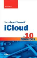 Sams Teach Yourself Icloud In 10 Minutes di Brad Miser edito da Pearson Education (us)