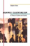 Fuchs, S: Against Essentialism di Stephan Fuchs edito da Harvard University Press