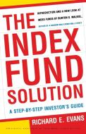 The Index Fund Solution di Richard E. Evans, Burton Gordon Malkiel edito da Fireside