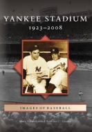 Yankee Stadium: 1923-2008 di Gary Hermayln, Anthony C. Greene edito da ARCADIA PUB (SC)