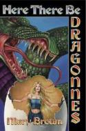 Here There Be Dragonnes di Mary Brown edito da Baen Books