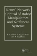 Neural Network Control Of Robot Manipulators And Non-Linear Systems di F. W. Lewis, S. Ravi Jagannathan, Frank L. Lewis, A. Yesildirak edito da Taylor & Francis Ltd