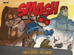 Smash: Trial by Fire di Chris A. Bolton edito da Candlewick Press (MA)
