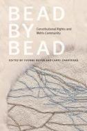 Bead By Bead di Yvonne Boyer, Larry Chartrand edito da University Of British Columbia Press