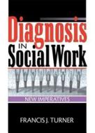 Diagnosis in Social Work di Francis Joseph Turner edito da Routledge