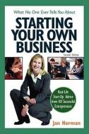 What No One Ever Tells You about Starting Your Own Business di Jan Norman edito da KAPLAN PUB