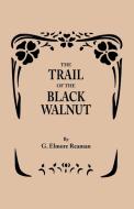 The Trail of the Black Walnut [Second Edition, 1965] di G. Elmore Reaman edito da Clearfield