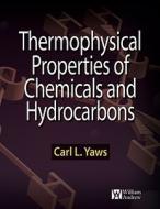 Thermophysical Properties Of Chemicals And Hydrocarbons di Carl L. Yaws edito da William Andrew Publishing