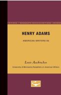 Henry Adams - American Writers 93: University of Minnesota Pamphlets on American Writers di Louis Auchincloss edito da UNIV OF MINNESOTA PR