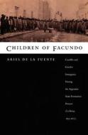 Children of Facundo di Ariel de la Fuente edito da Duke University Press