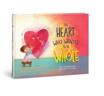 The Heart Who Wanted to Be Whole: Volume 1 di Beth Guckenberger edito da DAVID C COOK