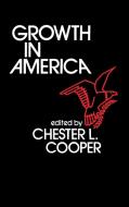 Growth in America di Chester L. Cooper, Unknown edito da Praeger