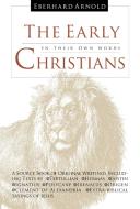 The Early Christians: In Their Own Words di Tertullian, Hermas edito da PLOUGH PUB HOUSE