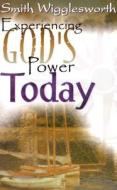 Experiencing God\'s Power Today di Smith Wigglesworth edito da Whitaker House,u.s.
