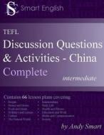 Smart English - Tefl Discussion Questions & Activities - China: Teacher's Book Complete (First Edition) di Andy Smart edito da Andy Smart
