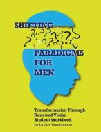 Shifting Paradigms for Men: Student Workbook di Luvara R. Prudhomme edito da Luvara McCorey