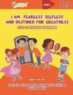 I Am Fearless, Selfless and Destine for Greatness: Self-Confidence Workbook di Reea Rodney edito da Dara Publishing LLC
