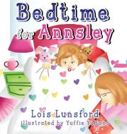 Bedtime for Annsley di Lois Lunsford edito da Two Girls and a Reading Corner