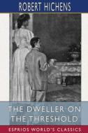 The Dweller On The Threshold (Esprios Classics) di Robert Hichens edito da Blurb