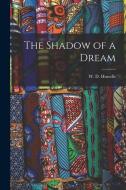 The Shadow of a Dream di W. D. Howells edito da LEGARE STREET PR