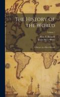 The History of the World; a Survey of a Man's Record; Volume 1 di James Bryce Bryce, Hans F. Helmolt edito da LEGARE STREET PR